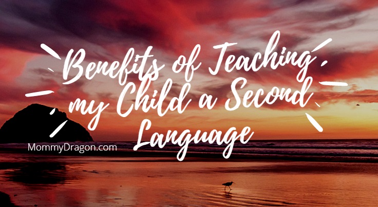 What are the benefits of teaching my child a second language