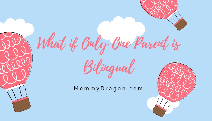 What if only one parent is bilingual